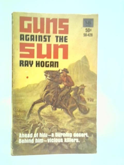 Guns Against The Sun By Ray Hogan