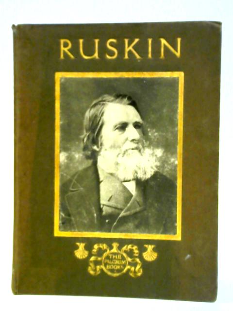 John Ruskin: His Homes And Haunts By James D. Symon