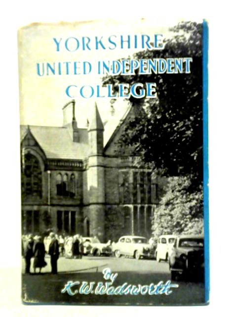 Yorkshire United Independent College By Kenneth W. Wadsworth