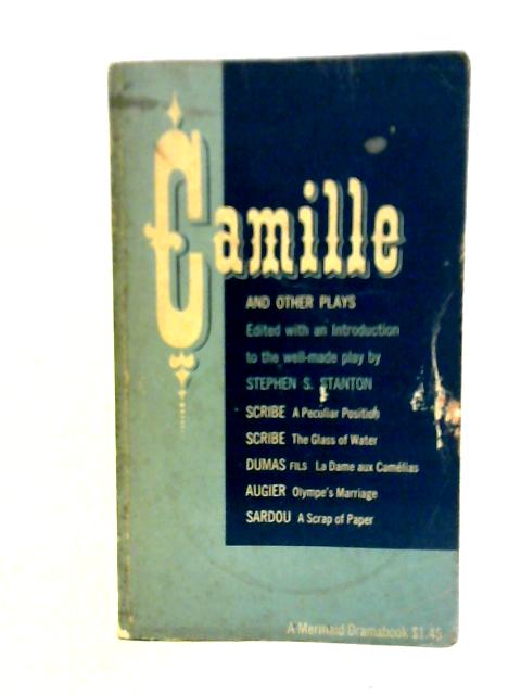 Camille and Other Plays By Stephen S. Stanton