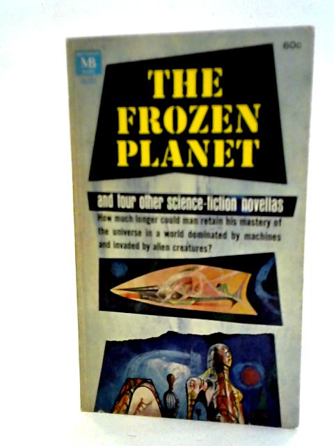 The Frozen Planet and Other Novellas By Various