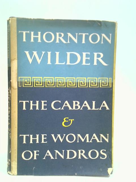 The Cabala and The Woman of Andros von Thornton Wilder