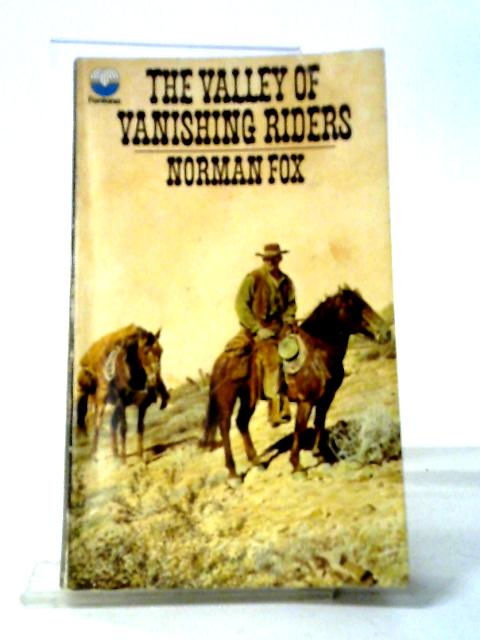 Valley of Vanishing Riders By Norman Fox