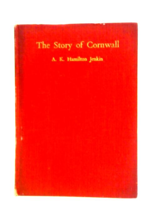 The Story Of Cornwall By A. K. Hamilton Jenkin