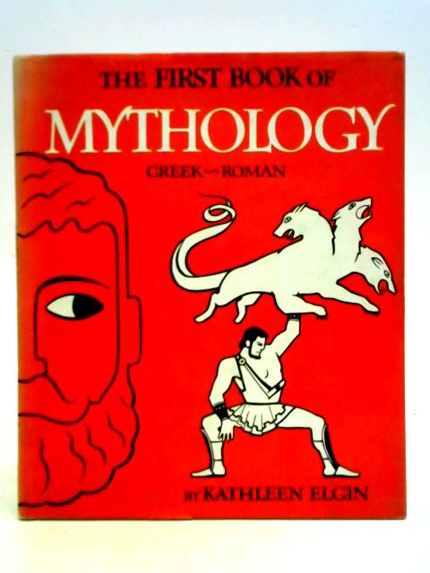 The First Book of Mythology: Greek-Roman von Kathleen Elgin