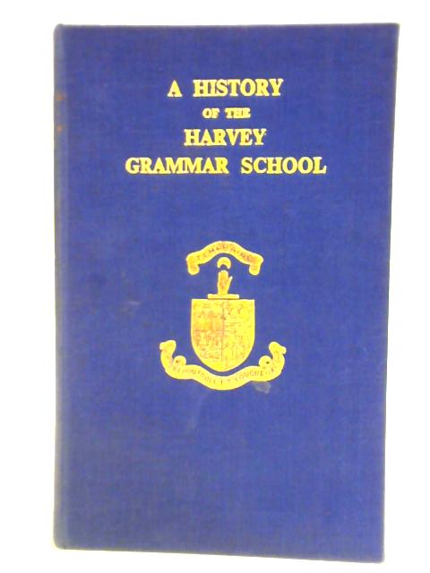 A History of the Harvey Grammar School par Rev. J. Howard Brown