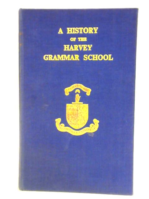 A History of the Harvey Grammar School By Rev. J. Howard Brown