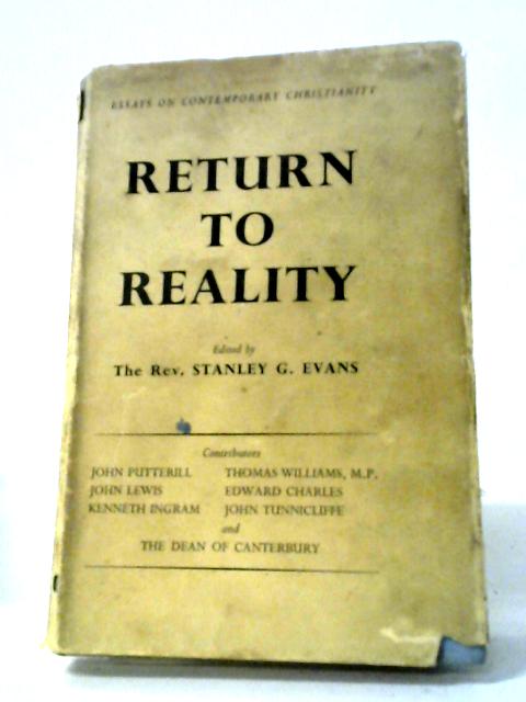 Return To Reality - Some Essays On Contemporary Christianity par Stanley Evans (ed.)