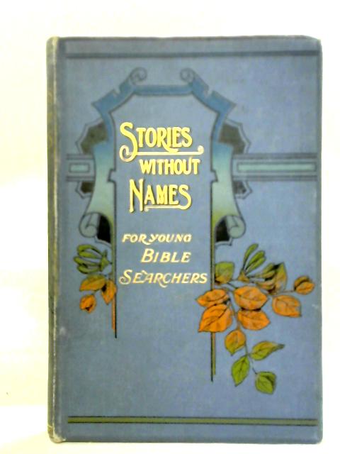 Stories Without Names, for Young Bible Searchers von Elsie