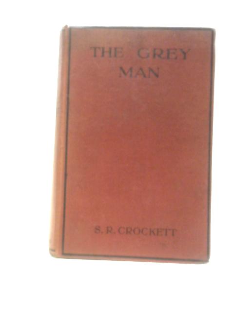 The Grey Man von S.R. Crockett