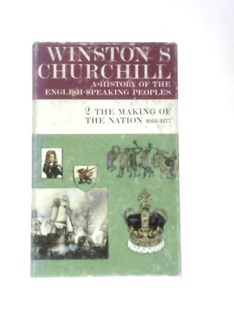 The Blenheim Edition of a History of the English Speaking Peoples. Vol.II - the Making of the Nation (1066-1377) By Winston S Churchill