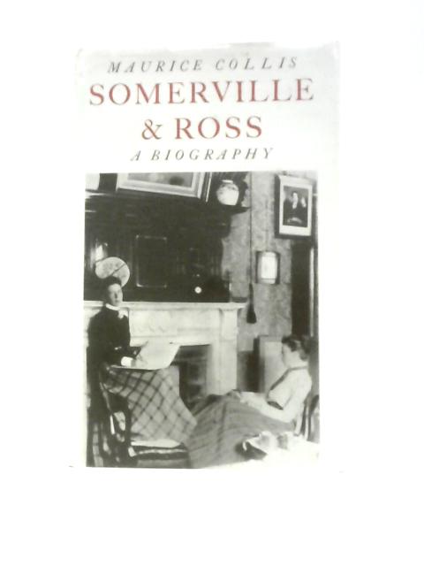 Somerville and Ross: A Biography By Maurice Collis