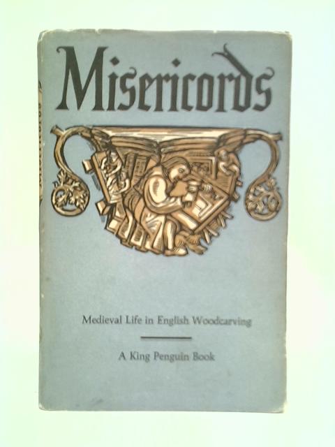 Misericords: Medieval Life in English Woodcarving By M.D.Anderson
