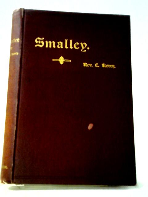 Smalley In The County Of Derby Its History & Legends By Rev. Charles Kerry