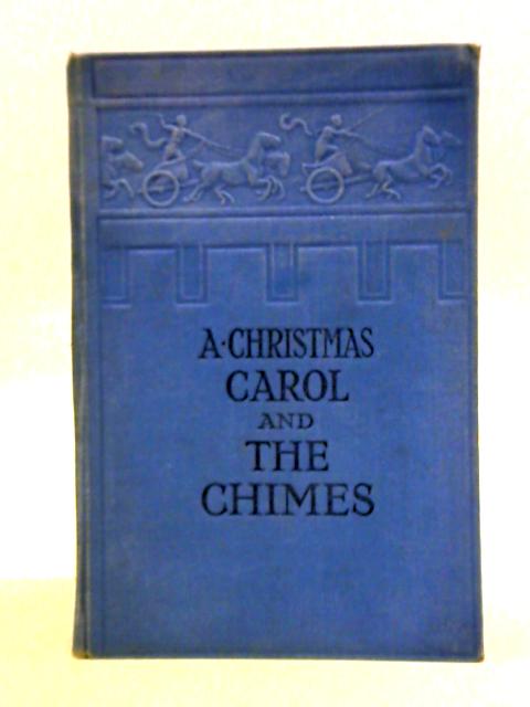 The Christmas Carol and The Chimes By Dickens