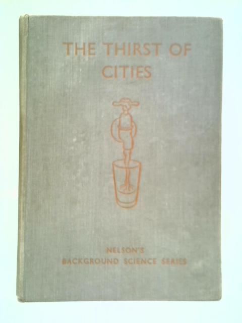 The Thirst of Cities von J.A.Lauwerys & A.H.T.Glover