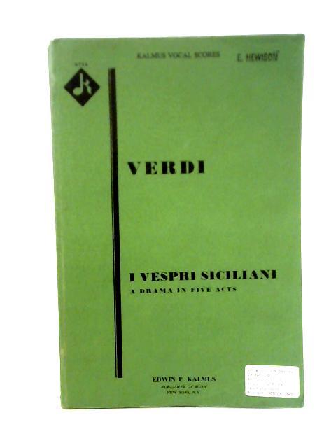 Verdi: I Vespri Siciliani, A Drama in 5 Acts (Kalmus Vocal Score, No. 6744) By Verdi