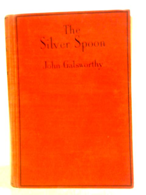 The Silver Spoon By John Galsworthy