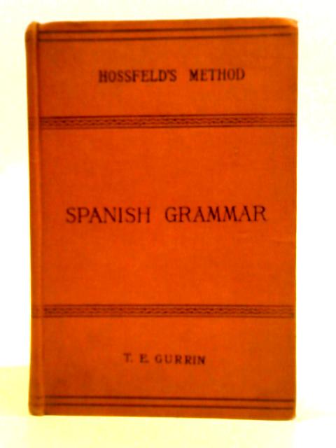 Hossfeld's New Practical Method for Learning the Spanish Language By Tomas Enrique Gurrin