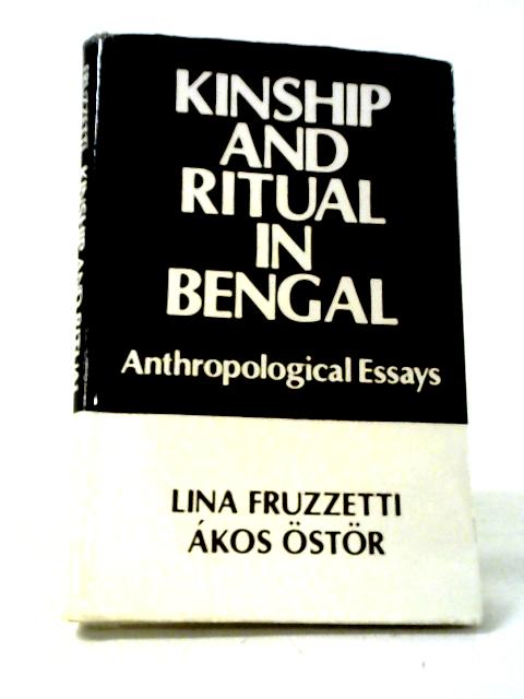 Kinship and Ritual in Bengal: Anthropological Essays von Lina Fruzzetti