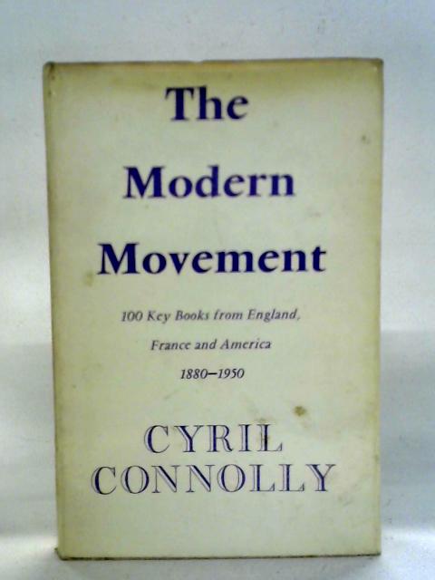 The Modern Movement: One Hundred Key Books From England, France And America 1880-1950 By Cyril Connolly