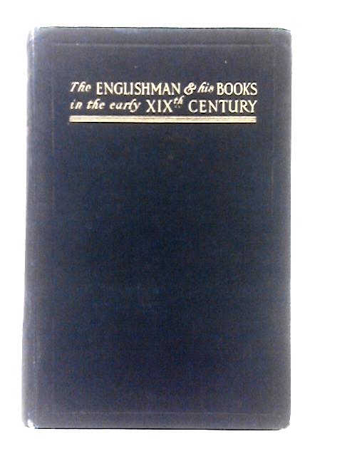 The Englishman And His Books In The Early Nineteenth Century von Amy Cruse