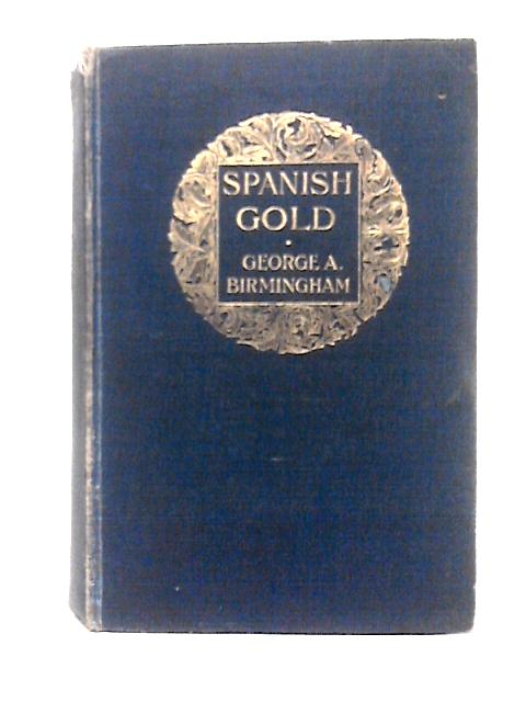 Spanish Gold par George A. Birmingham