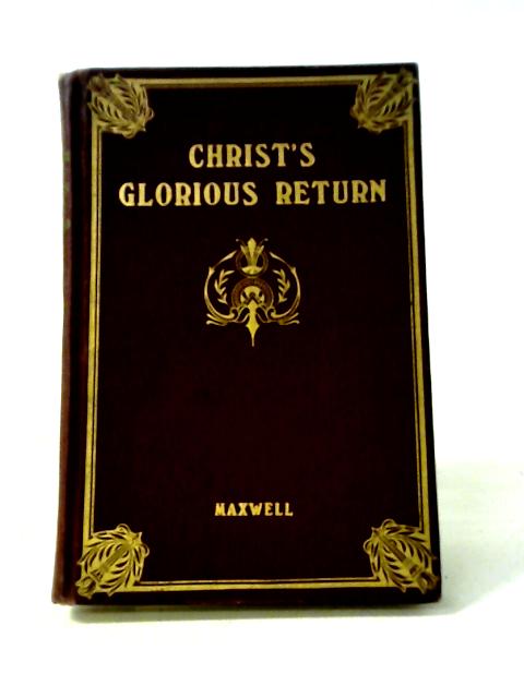 Christ's Glorious Return von A. S. Maxwell