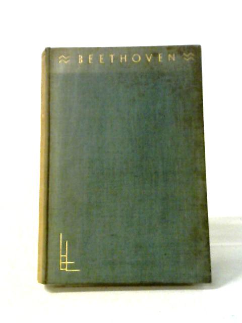 Beethoven Life and Letters (Life and Letters series vol 15) (The Life and Letters Series) By J.W.Sullivan