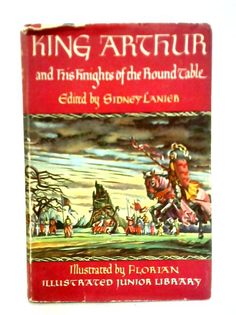 King Arthur and His Knights Of The Round Table By Sidney Lanier