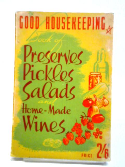 Preserves Pickles Salads and Home-made Wines By Good Housekeeping Institute