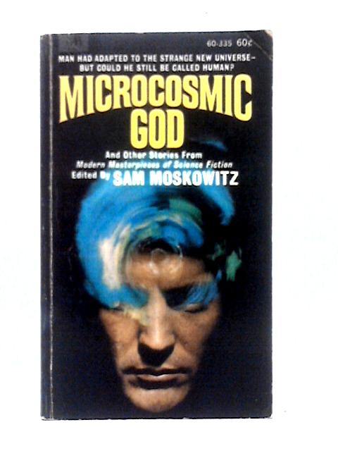 Microcosmic God von Sam Moskowitz