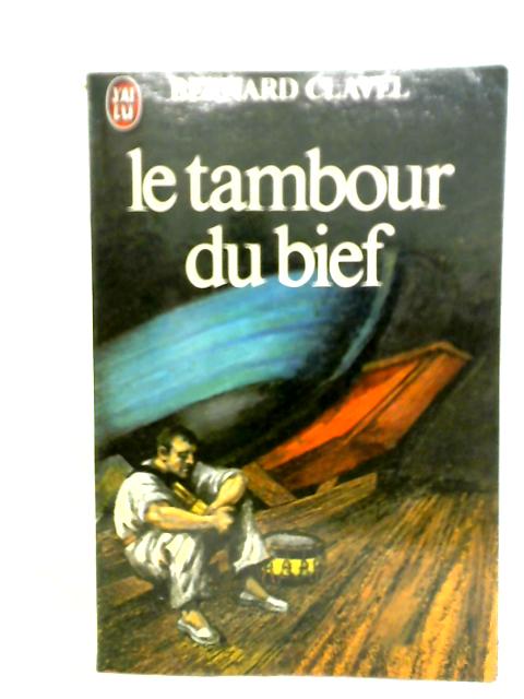 Le Tambour du Bief By Bernard Clavel