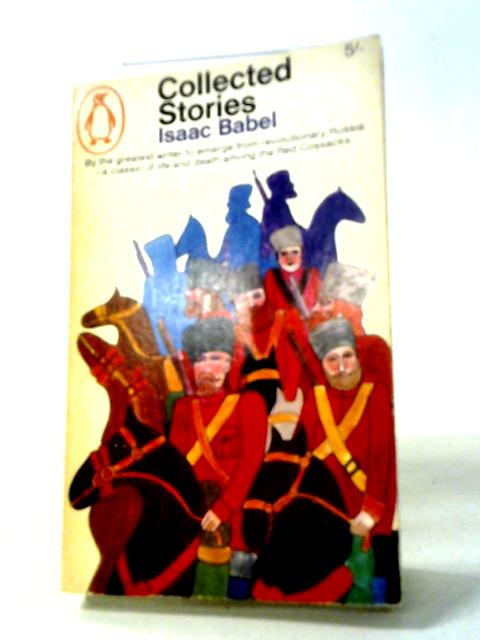 The Collected Stories Of Isaac Babel (Penguin) By Isaac Babel