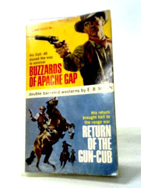 Buzzards of Apache Gap and Return of the Gun Cub By E. B. Mann