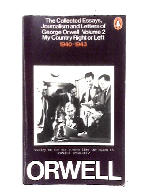 The Collected Essays, Journalism And Letters, Vol. 2: My Country Right or Left,1940-1943 von George Orwell