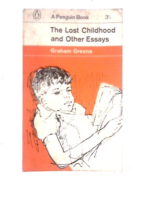 The Lost Childhood and Other Essays By Graham Greene