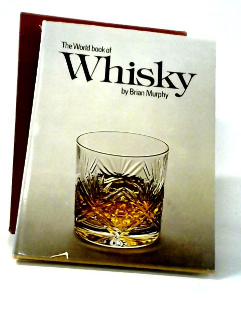 The World Book of Whisky von Brian Murphy