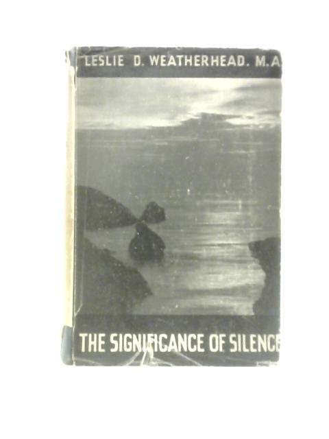 The Significance Of Silence And Other Sermons von Leslie D. Weatherhead