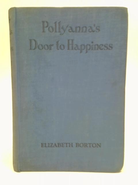 Pollyanna's Door to Happiness By Elizabeth Borton