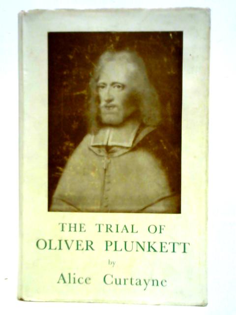 The Trial of Oliver Plunkett By Alice Curtayne