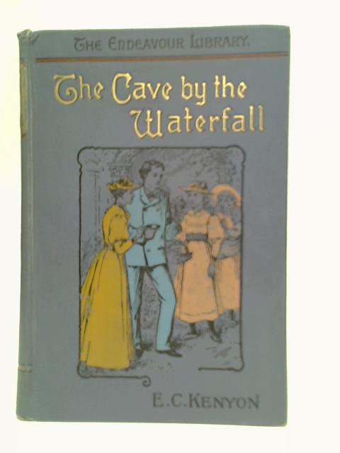 The Cave by The Waterfall and Other Stories By E.C.Kenyon