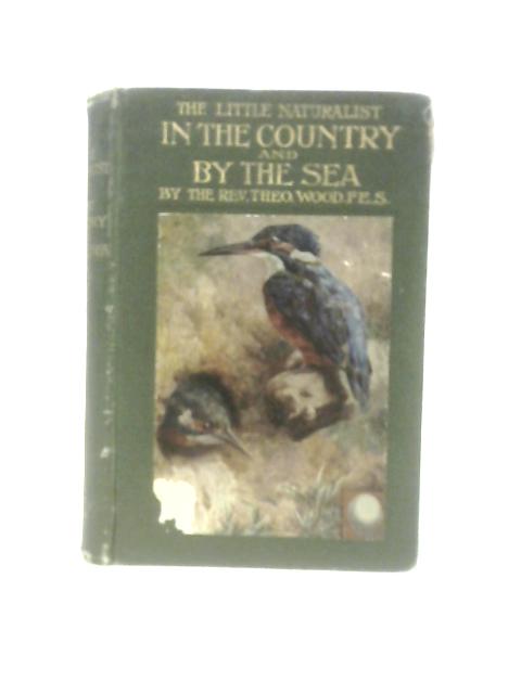 The Little Naturalist in the Country and The Little Naturalist at the Seaside By Theodore Wood