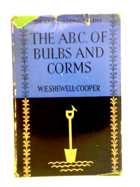 The A.B.C of Bulbs and Corms By W. E. Shewell-Cooper