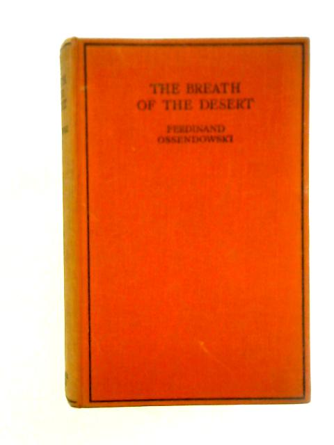 The Breath Of The Desert: The Account Of A Journey Through Algeria And Tunisia von Ferdinand Ossendowski