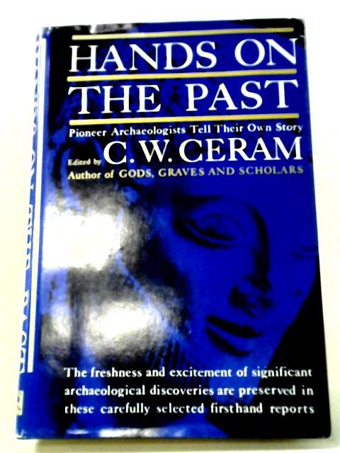 Hands On The Past von C. W. Ceram