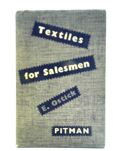 Textiles For Salesmen By E. Ostick