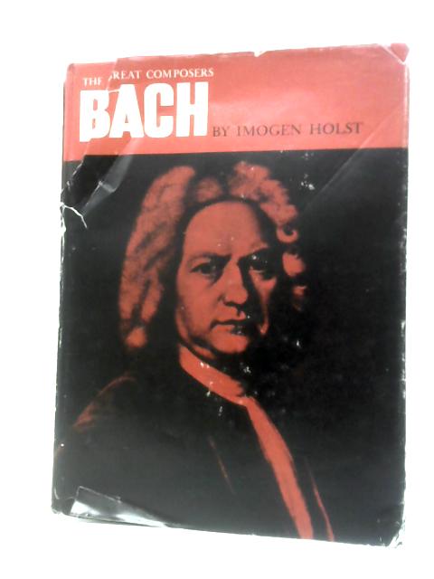 Bach (The Great Composers) By Imogen Holst