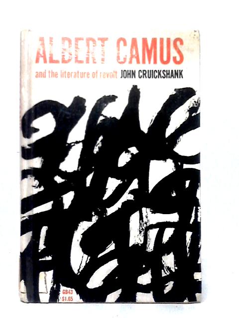 Albert Camus and the Literature of Revolt (A Galaxy Book) By John Cruickshank