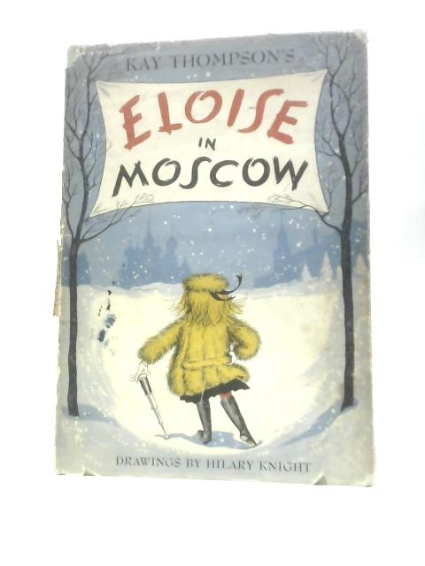 Kay Thompson's Eloise In Moscow By Kay Thompson